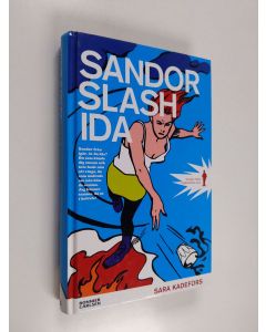 Kirjailijan Sara Kadefors käytetty kirja Sandor slash Ida
