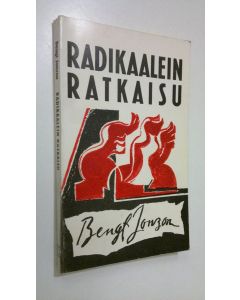Kirjailijan Bengt Jonzon käytetty kirja Radikaalein ratkaisu : Ydinajatuksia viimeisistä puheista