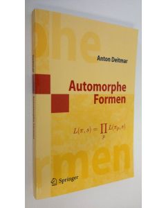 Kirjailijan Anton Deitmar käytetty kirja Automorphe Formen (UUDENVEROINEN)