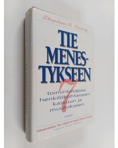 Kirjailijan Stephen R. Covey käytetty kirja Tie menestykseen : 7 toimintatapaa henkilökohtaiseen kasvuun ja muutokseen
