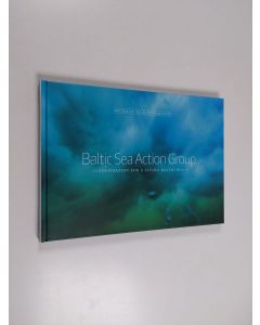 käytetty kirja Baltic Sea Action Group : foundation for a living Baltic Sea (ERINOMAINEN)