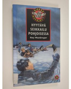 Kirjailijan Roy MacGregor käytetty kirja Hyytävä seikkailu pohjoisessa
