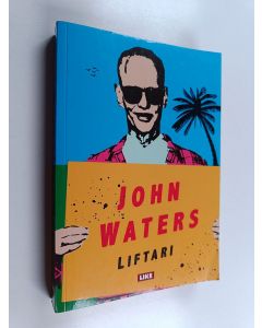 Kirjailijan John Waters käytetty kirja Liftari