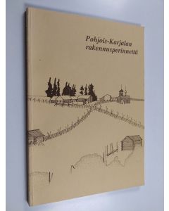 käytetty kirja Pohjois-Karjalan rakennusperinnettä