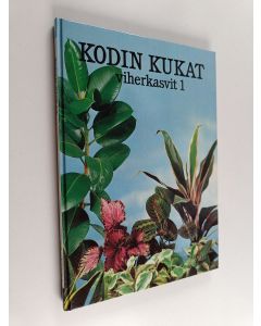 Kirjailijan Maja-Lisa Furusjö käytetty kirja Kodin kukat : Viherkasvit 1