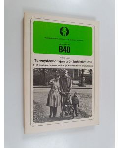 Kirjailijan Sirkka Lauri käytetty kirja Terveydenhoitajan työn kehittäminen 1-2 -vuotiaan lapsen hoidon ja kasvatuksen ohjauksessa