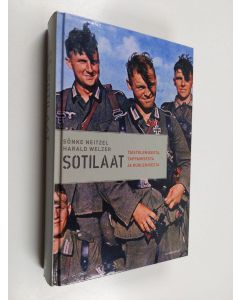 Kirjailijan Sönke Neitzel käytetty kirja Sotilaat : taistelemisesta, tappamisesta ja kuolemisesta
