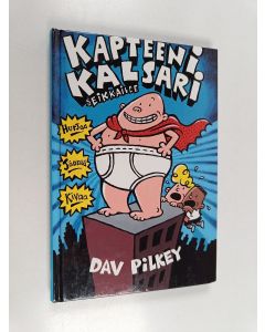 Kirjailijan Dav Pilkey käytetty kirja Kapteeni Kalsari seikkailee