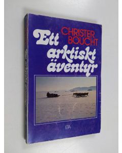 Kirjailijan Christer Boucht käytetty kirja Ett arktiskt äventyr