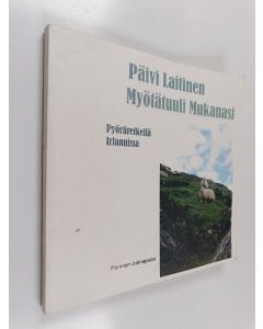 Kirjailijan Päivi Laitinen käytetty kirja Myötätuuli mukanasi : pyöräretkellä Irlannissa
