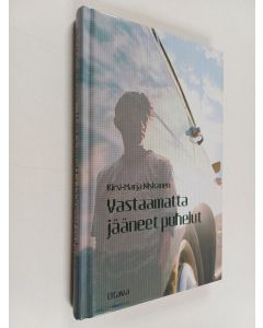 Kirjailijan Kirsi-Marja Niskanen käytetty kirja Vastaamatta jääneet puhelut