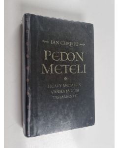 Kirjailijan Ian Christe käytetty kirja Pedon meteli : heavy metallin vanha ja uusi testamentti