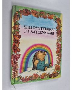 Kirjailijan Daphne Faunce-Brown käytetty kirja Siili Pystypiikki ja sateenkaari