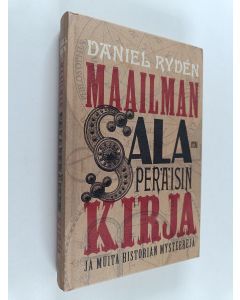 Kirjailijan Daniel Ryden käytetty kirja Maailman salaperäisin kirja ja muita historian mysteerejä