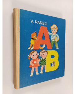 Kirjailijan V. Parbo käytetty kirja AB mudilastele + nouannet lastevanemaile