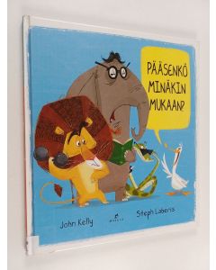 Kirjailijan John Kelly käytetty kirja Pääsenkö minäkin mukaan?