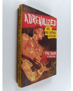 Kirjailijan Phil Collen käytetty kirja Adrenalized - Life, Def Leppard, and Beyond