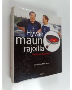 Kirjailijan Antti Vahtera & Visa Nurmi käytetty kirja Hyvän maun rajoilla : ruokaa ja ruokapuhetta