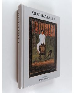 Tekijän Pekka Impiö käytetty kirja Susirajalla : esseitä Tor-Björn Hägglundin psykoanalyyttisesta ja kaunokirjallisesta tuotannosta