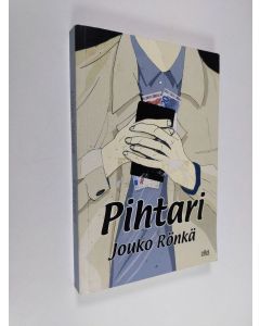 Kirjailijan Jouko Rönkä käytetty kirja Pihtari : romaani