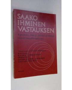 Kirjailijan Kaarle ym. Kurki-Suonio käytetty kirja Saako ihminen vastauksen : fyysikko, biologi, filosofi ja teologi etsivät maailmankuvaa
