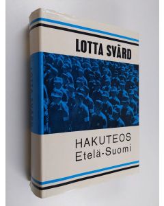 Tekijän Taito Seila  käytetty kirja Lotta Svärd : hakuteos Etelä-Suomi