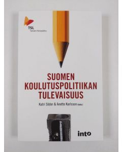 Tekijän Katri ym. Söder  uusi kirja Suomen koulutuspolitiikan tulevaisuus (UUDENVEROINEN)