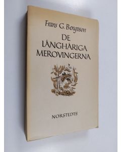Kirjailijan Frans Gunnar Bengtsson käytetty kirja De långhåriga merovingerna