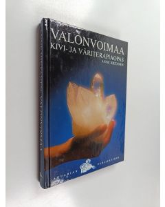 Kirjailijan Anne Hietanen käytetty kirja Valonvoimaa : kivi- ja väriterapiaopas
