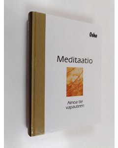 Kirjailijan Osho käytetty kirja Meditaatio : ainoa tie vapauteen : käytännön opas meditaatioon