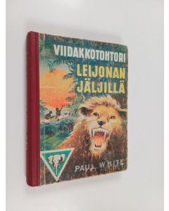 Kirjailijan Paul White käytetty kirja Viidakkotohtori leijonan jäljillä