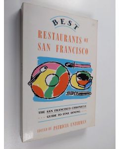 Kirjailijan Patricia Unterman käytetty kirja Best Restaurants of San Francisco - The San Francisco Chronicle Guide to Fine Dining