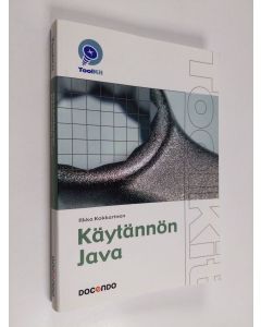 Kirjailijan Ilkka Kokkarinen käytetty kirja Käytännön Java