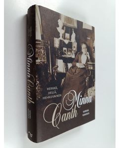 Kirjailijan Minna Maijala käytetty kirja Herkkä, hellä, hehkuvainen : Minna Canth