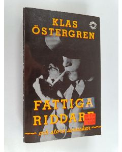 Kirjailijan Klas Östergren käytetty kirja Fattiga riddare och stora svenskar : roman