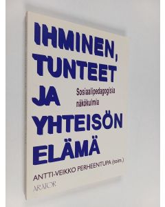 käytetty kirja Ihminen, tunteet ja yhteisön elämä : sosiaalipedagogisia näkökulmia