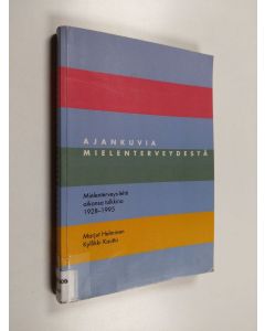 Kirjailijan Marjut Helminen käytetty kirja Ajankuvia mielenterveydestä : Mielenterveys-lehti aikansa tulkkina 1928-1995