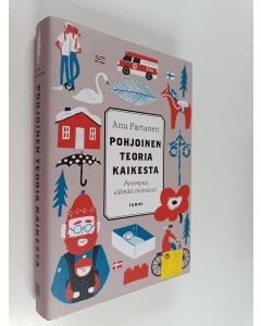 Kirjailijan Anu Partanen käytetty kirja Pohjoinen teoria kaikesta : parempaa elämää etsimässä