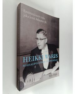 Kirjailijan Ville Repo käytetty kirja Ensimmäinen varis joka lensi Atlantin yli : Heikki Waris - sosiaalipolitiikan uranuurtaja