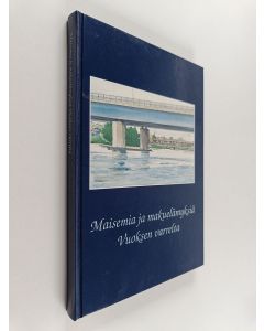 Kirjailijan Maisemia käytetty kirja Maisemia ja makuelämyksiä Vuoksen varrelta