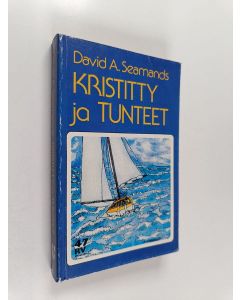 Kirjailijan David A. Seamands käytetty kirja Kristitty ja tunteet