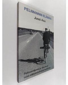 Kirjailijan Jussi Asu käytetty kirja Pelimannin elämää : Jussi Asun pelimanniaiheisia valokuvia, lauluja ja pelimannisävelmiä vuosikymmenten varrelta