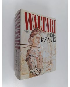 Kirjailijan Mika Waltari käytetty kirja Mikael Karvajalka : Mikael Karvajalan nuoruus ja merkilliset seikkailut monessa maassa vuoteen 1527 asti kymmenenä kirjana hänen itsensä vilpittömästi kertomina