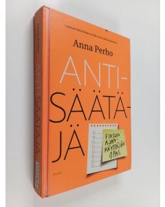 Kirjailijan Anna Perho käytetty kirja Antisäätäjä : Fiksun ajankäyttäjän opas