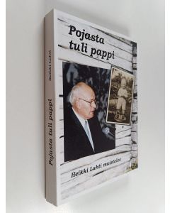 Kirjailijan Heikki Lahti käytetty kirja Pojasta tuli "pappi" : Heikki Lahti muistelee