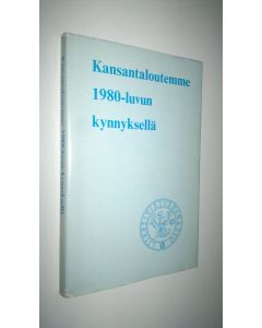 käytetty kirja Kansantaloutemme 1980-luvun kynnyksellä : rahaston 60-vuotisen toiminnan merkeissä Helsingin kauppakorkeakoulussa 2.10-27.11.1979 järjestetty esitelmäsarja