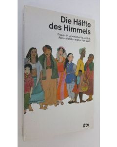 Kirjailijan Andrea Wörle käytetty kirja Die Hälfte des Himmels : frauen in Lateinamerika, Afrika, Asien und der arabschen Welt (ERINOMAINEN)