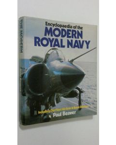 Kirjailijan Paul Beaver käytetty kirja Encyclopaedia of the Modern Royal Navy : Including the Fleet Air Arm and Royal MArines