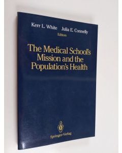 Tekijän Kerr L. White  & Julia E. Connelly käytetty kirja The medical school's mission and the population's health