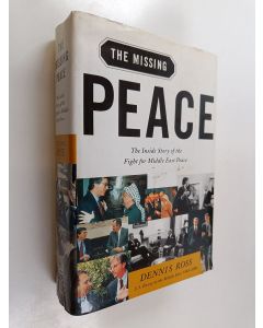 Kirjailijan Dennis Ross käytetty kirja The missing peace : the inside story of the fight for Middle East peace